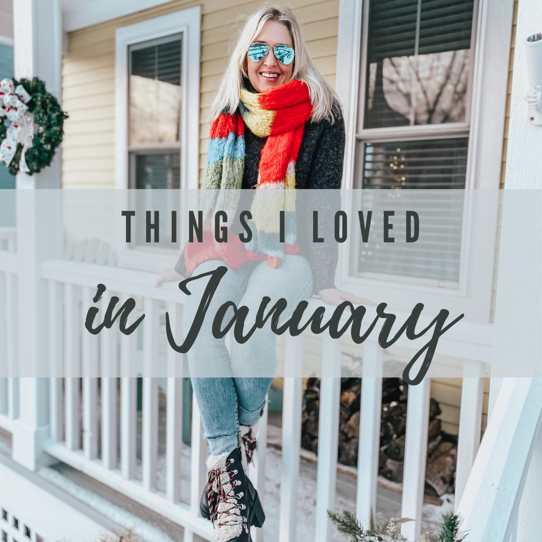 things I loved in January 