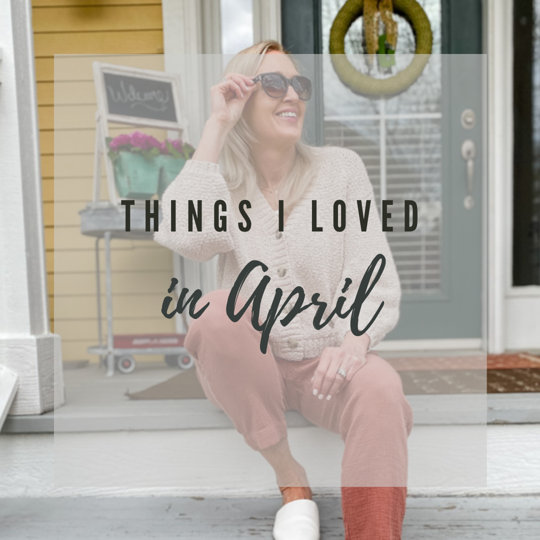 things I loved in April