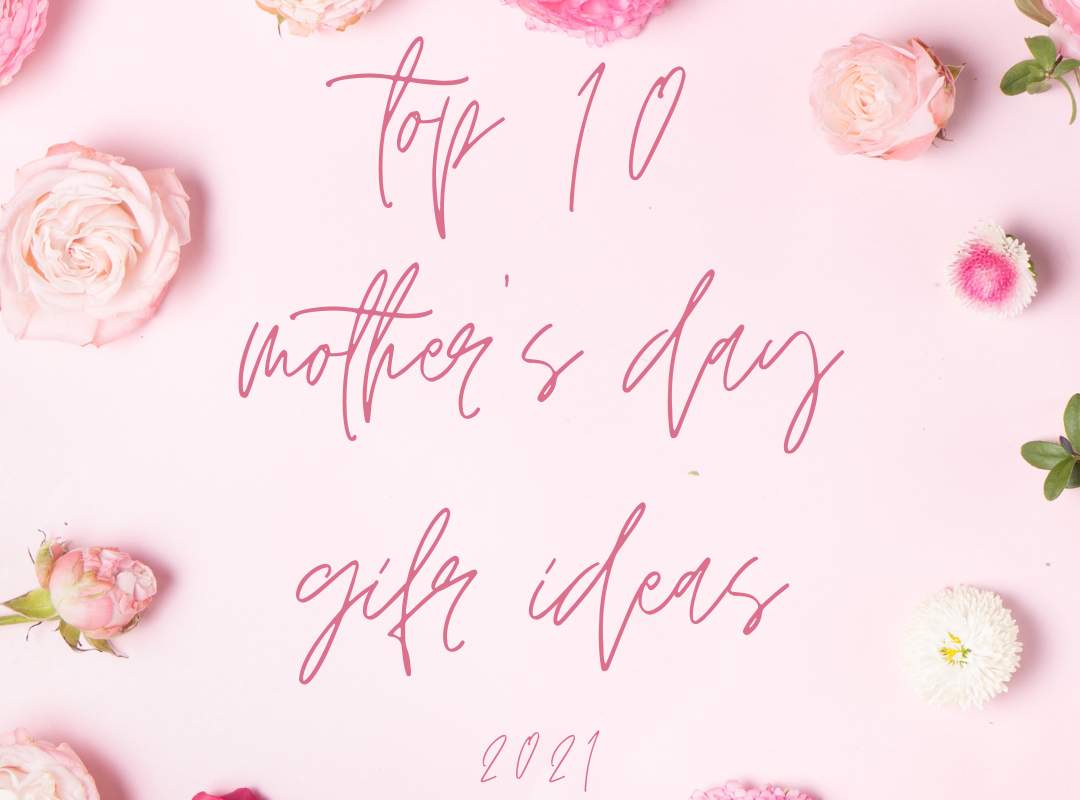 top 10 mother's day gift ideas