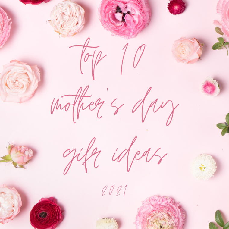 top 10 mother's day gift ideas