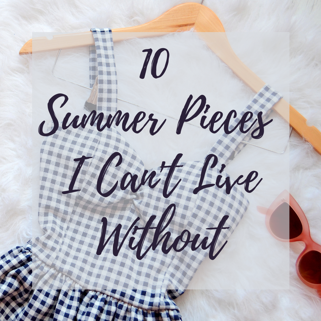 10 summer pieces I can't live without