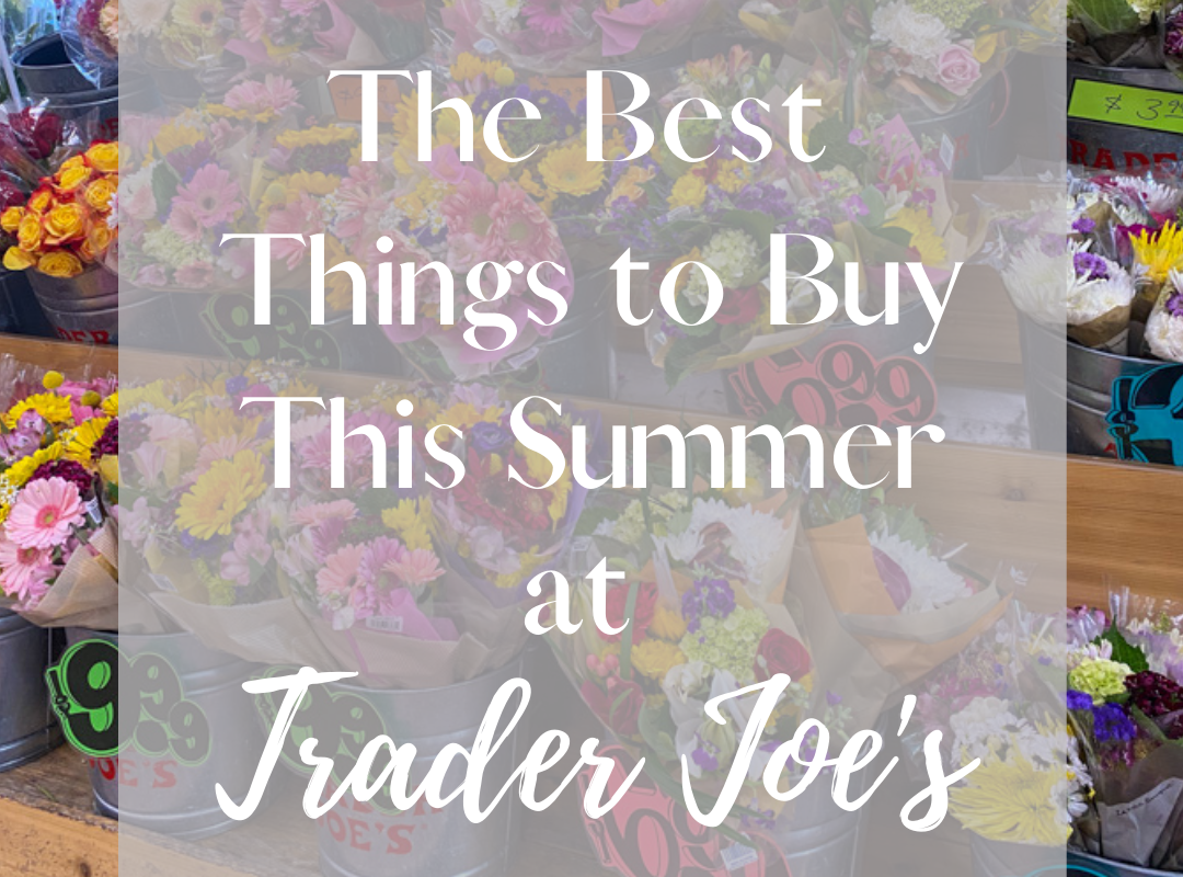 the best things to buy this summer at Trader Joe's