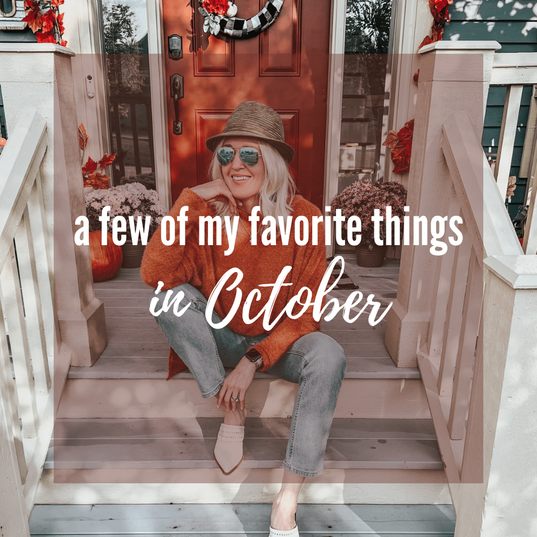 a few of my favorite things in October
