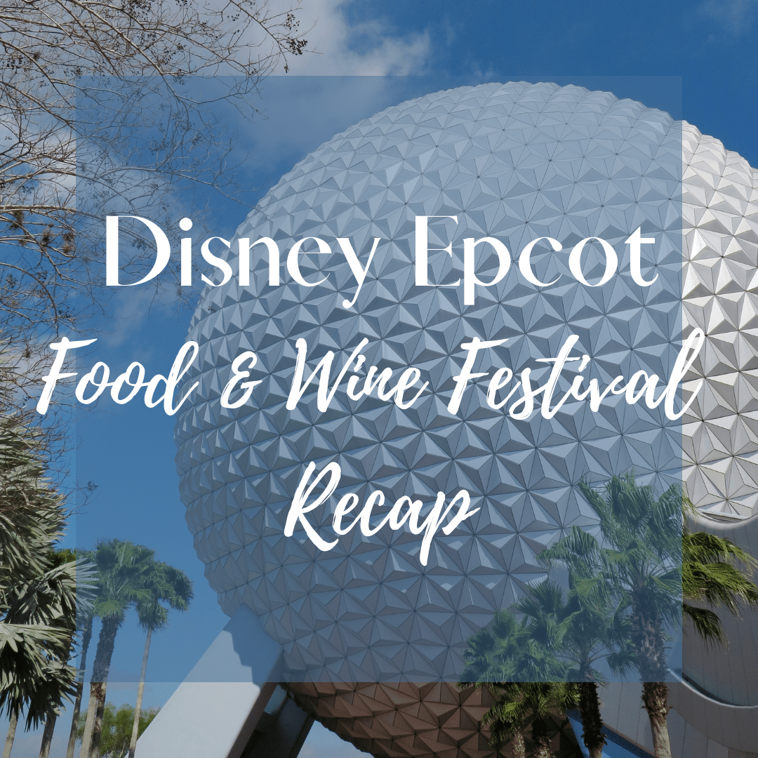 Disney Epcot Food & Wine Festival Recap