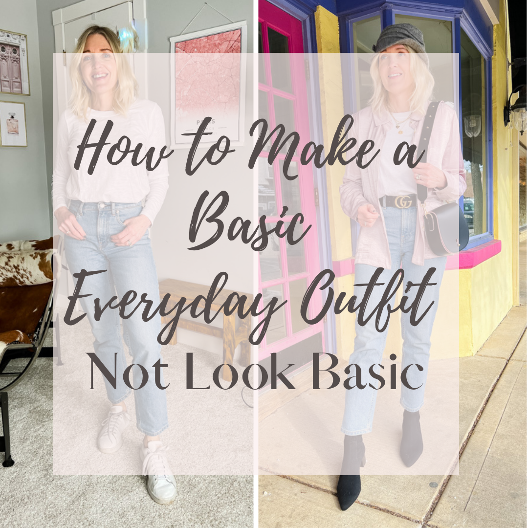 how to make a basic everyday outfit not look basic
