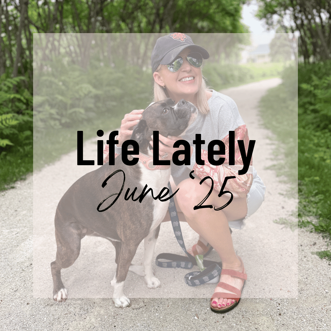 Life Lately: June ’25