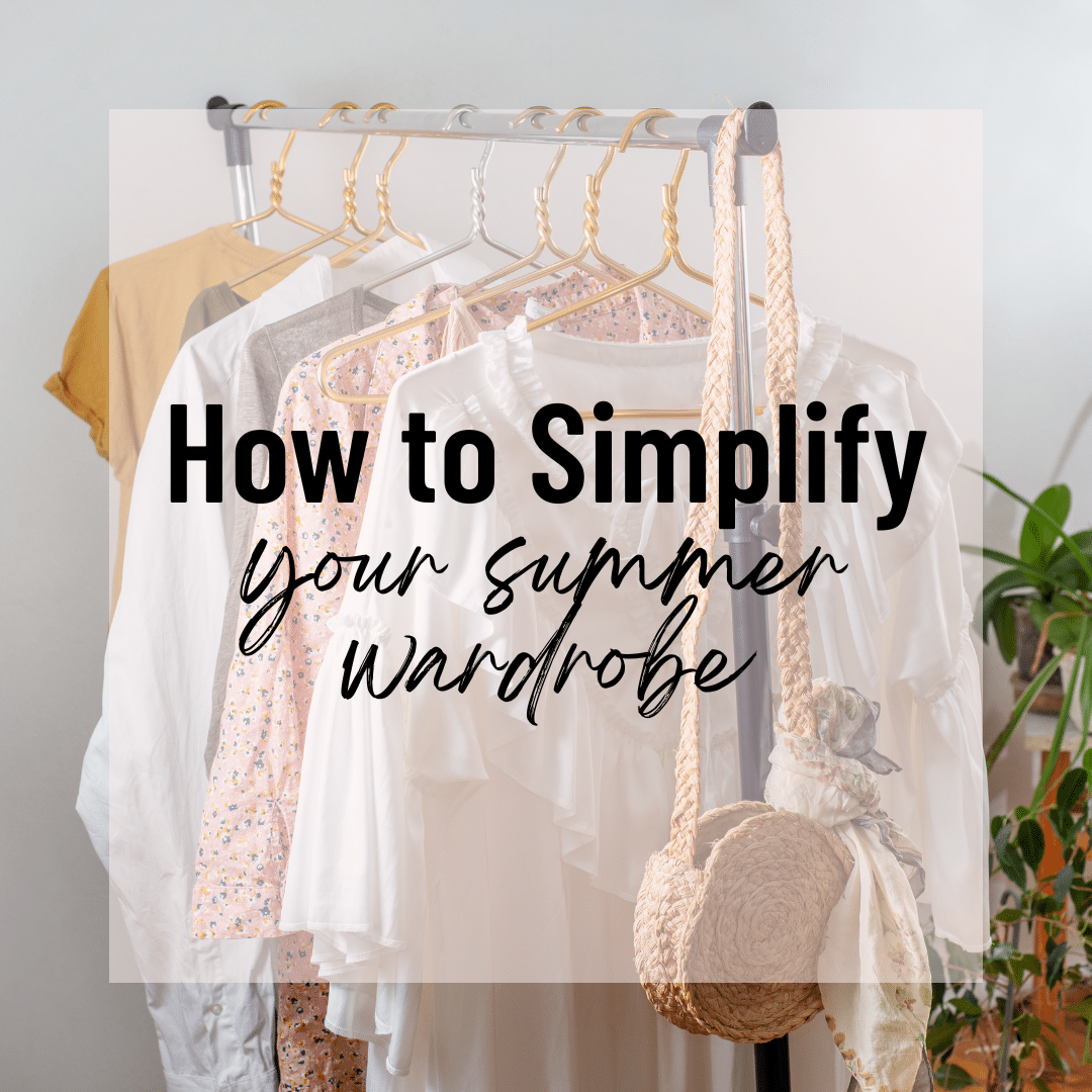 How to Simplify Your Summer Wardrobe: 10 Easy Outfit Ideas