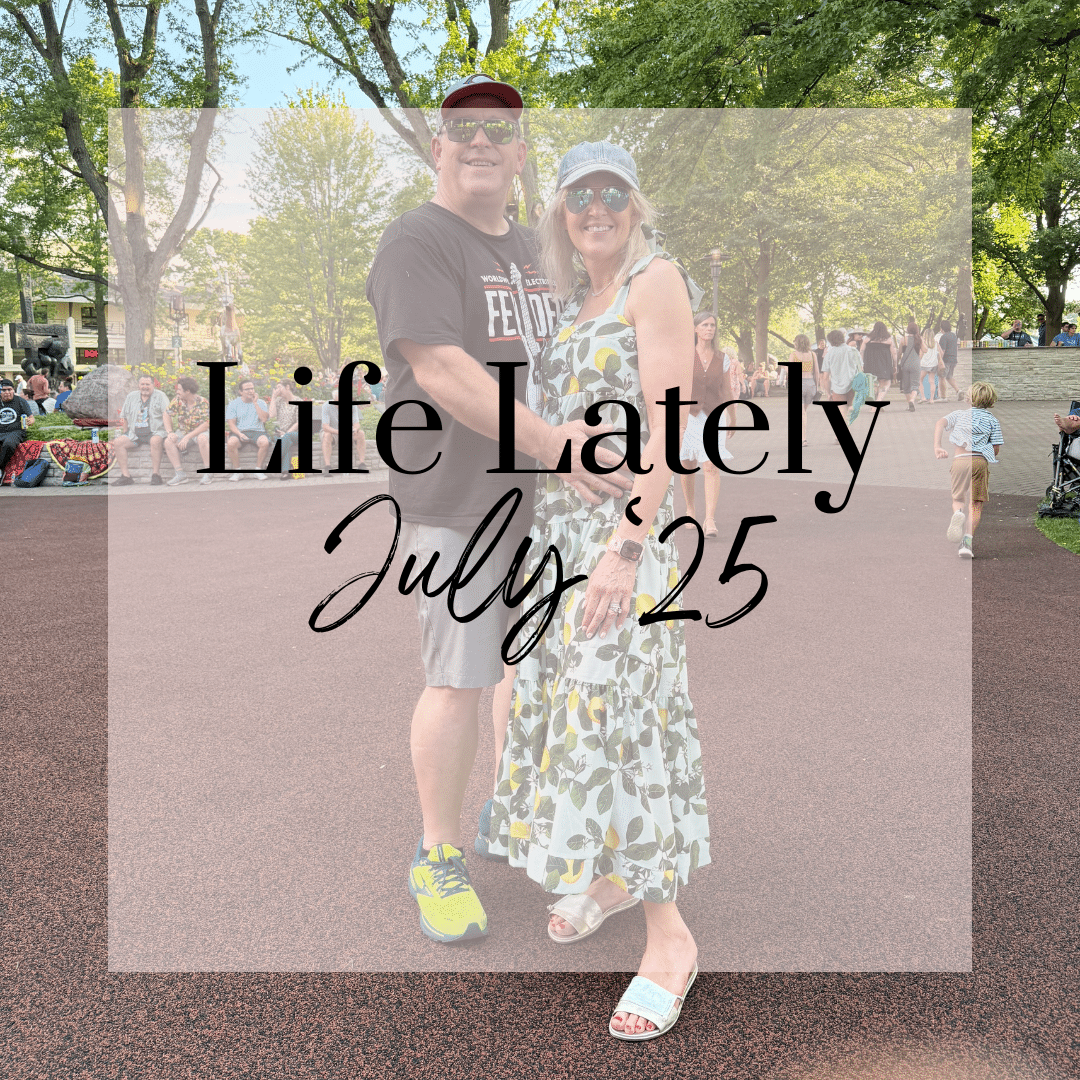 Life Lately [July ’25]
